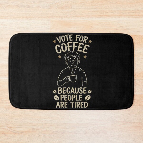 Item preview, Vote For The Coffee Because People Are Tired | Funny Gifts For Coffee Lovers and Political Parody designed and sold by BrokenLabel.