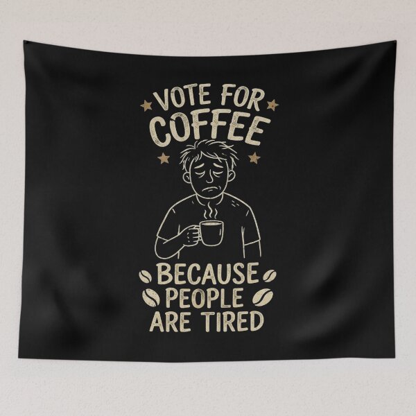 Item preview, Vote For The Coffee Because People Are Tired | Funny Gifts For Coffee Lovers and Political Parody designed and sold by BrokenLabel.