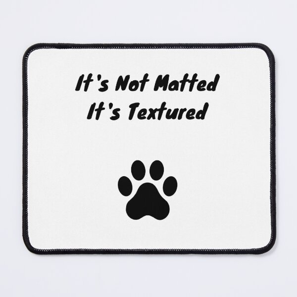 Item preview, It's Not Matted It's Textured - Funny Dog Groomer designed and sold by GroomerGoods.