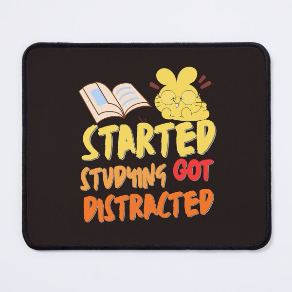 Item preview, Started Studying Got Distracted Funny Student Quote Mouse Pad designed and sold by WallMuseStudio .