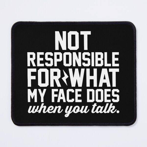 Item preview, Not Responsible for What My Face Does When You Talk Typography designed and sold by nayafiknania.