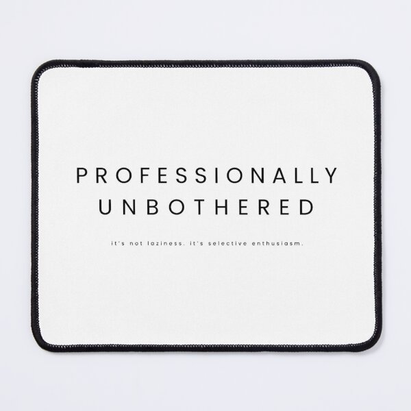 Item preview, Professionally Unbothered designed and sold by Cavalier-org.