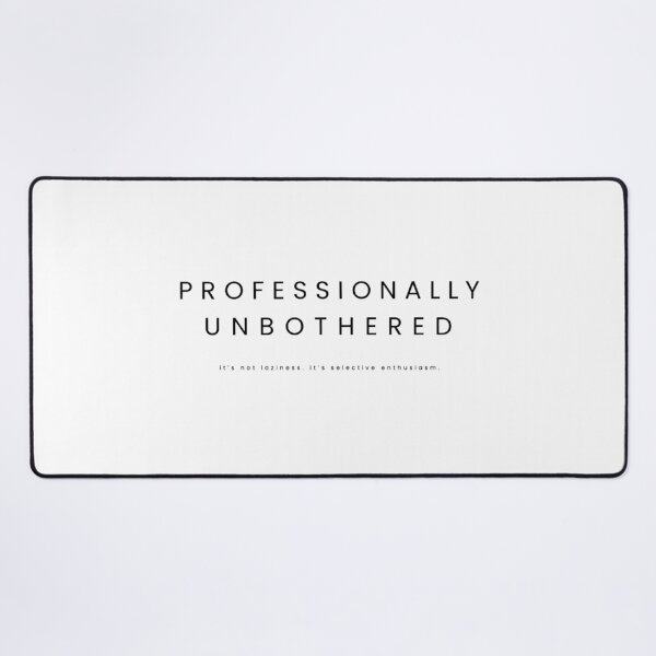 Item preview, Professionally Unbothered designed and sold by Cavalier-org.