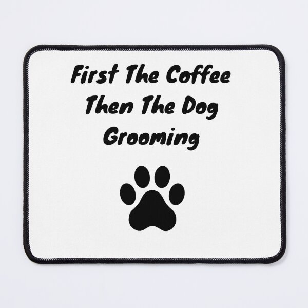 Item preview, First The Coffee Then The Dog Grooming - Funny Groomer designed and sold by GroomerGoods.