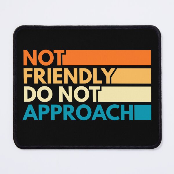 Item preview, Not Friendly Do Not Approach designed and sold by Dondonmart.