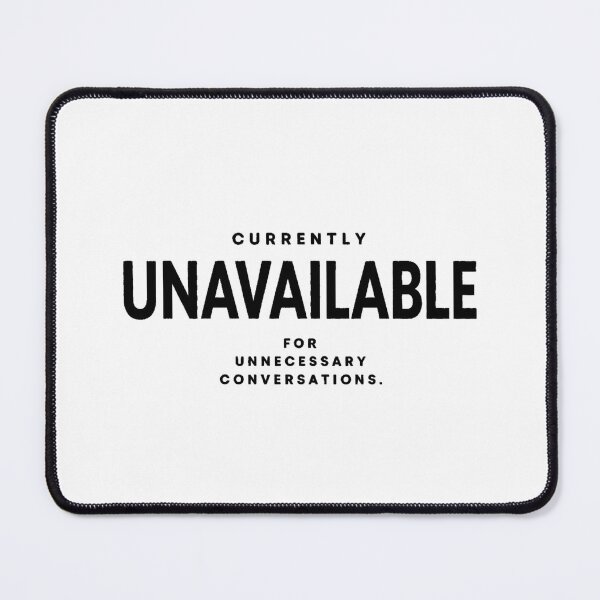 Item preview, Currently Unavailable For Unnecessary Conversations | Minimalist Typography designed and sold by Cavalier-org.