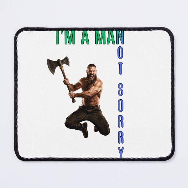 Item preview, I'm a man, Not Sorry designed and sold by Goode-sense2025.