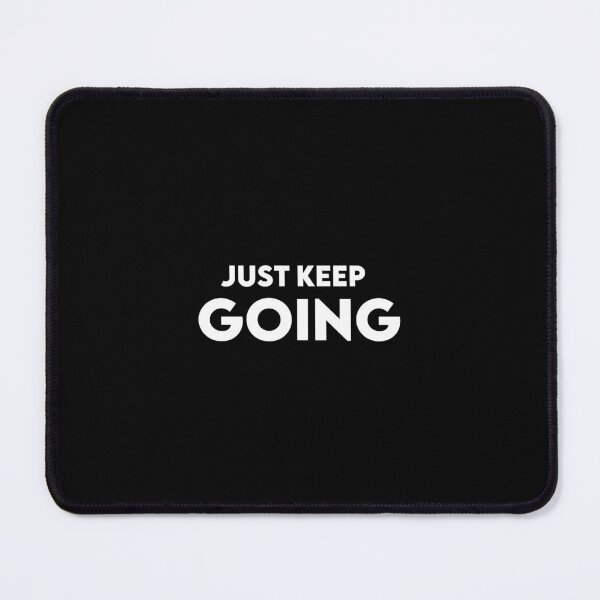 Item preview, Just keep going. designed and sold by AnanthDesign.