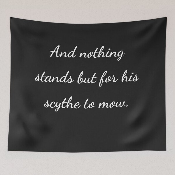 Item preview, “And nothing stands but for his scythe to mow.” - handwriting white designed and sold by ariksworld.