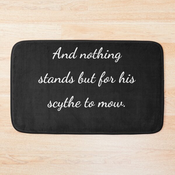 Item preview, “And nothing stands but for his scythe to mow.” - handwriting white designed and sold by ariksworld.