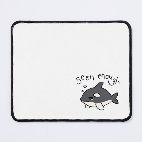 Item preview, Cute Orca Meme I’ve Seen Enough designed and sold by littleworldpp.