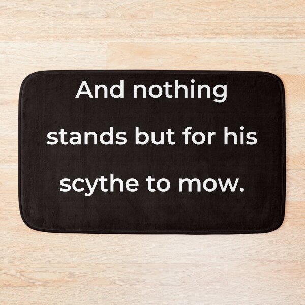 Item preview, “And nothing stands but for his scythe to mow.” - print white designed and sold by ariksworld.