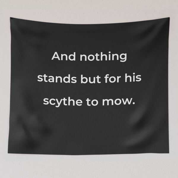 Item preview, “And nothing stands but for his scythe to mow.” - print white designed and sold by ariksworld.