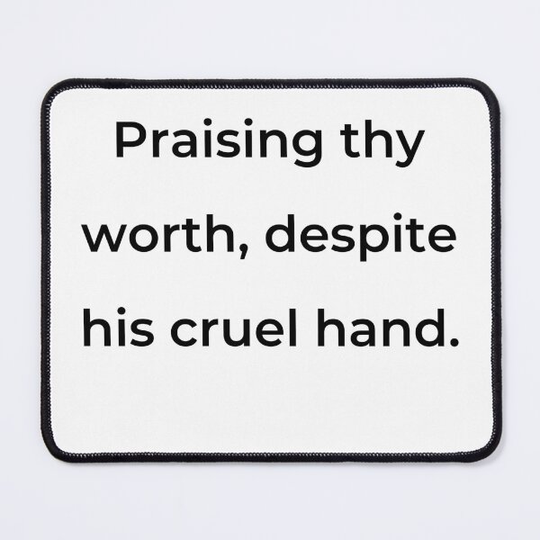 Item preview, “Praising thy worth, despite his cruel hand.” - print black designed and sold by ariksworld.
