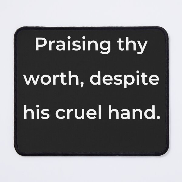 Item preview, “Praising thy worth, despite his cruel hand.” - print white designed and sold by ariksworld.
