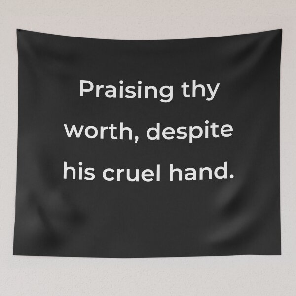 Item preview, “Praising thy worth, despite his cruel hand.” - print white designed and sold by ariksworld.