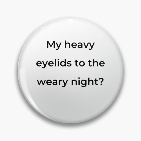 Item preview, “My heavy eyelids to the weary night?” - print black designed and sold by ariksworld.
