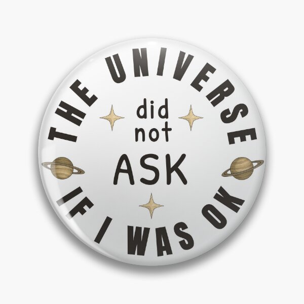 Item preview, The Universe Did Not Ask If I Was OK – Cosmic Anxiety Humor designed and sold by ChernotytskaArt.