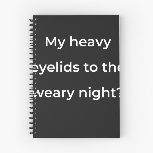 Item preview, “My heavy eyelids to the weary night?” - print white designed and sold by ariksworld.