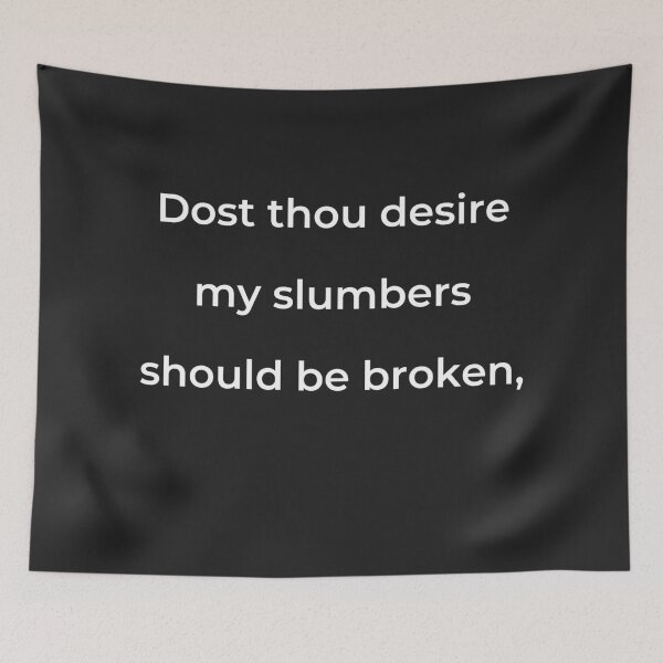 Item preview, “Dost thou desire my slumbers should be broken,” - print white designed and sold by ariksworld.