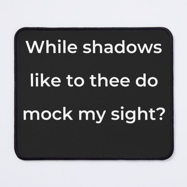 Item preview, “While shadows like to thee do mock my sight?” - print white designed and sold by ariksworld.