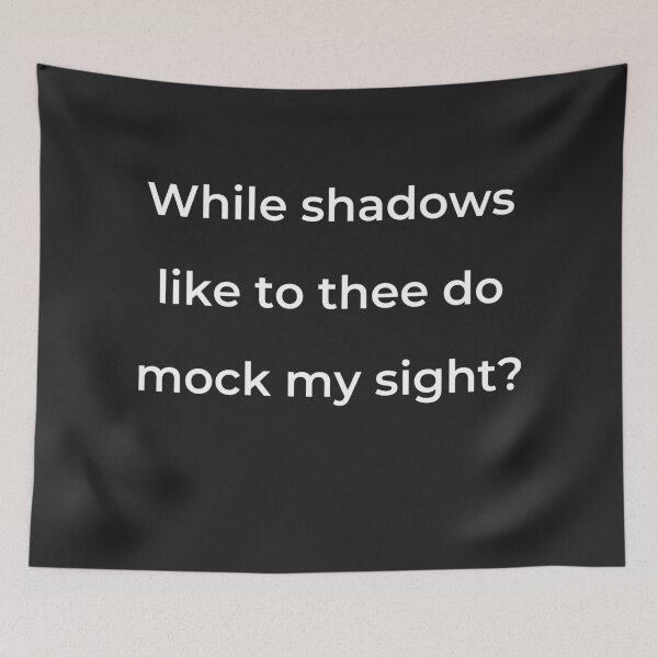 Item preview, “While shadows like to thee do mock my sight?” - print white designed and sold by ariksworld.