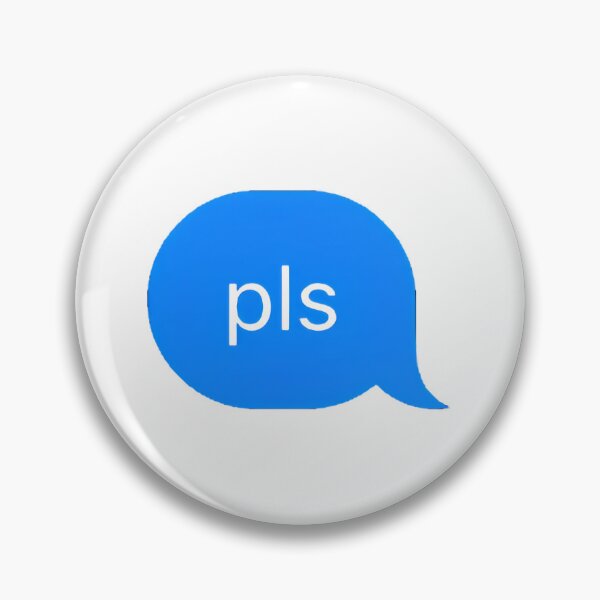 Item preview, "pls" Text Message designed and sold by PrettiPrintts.