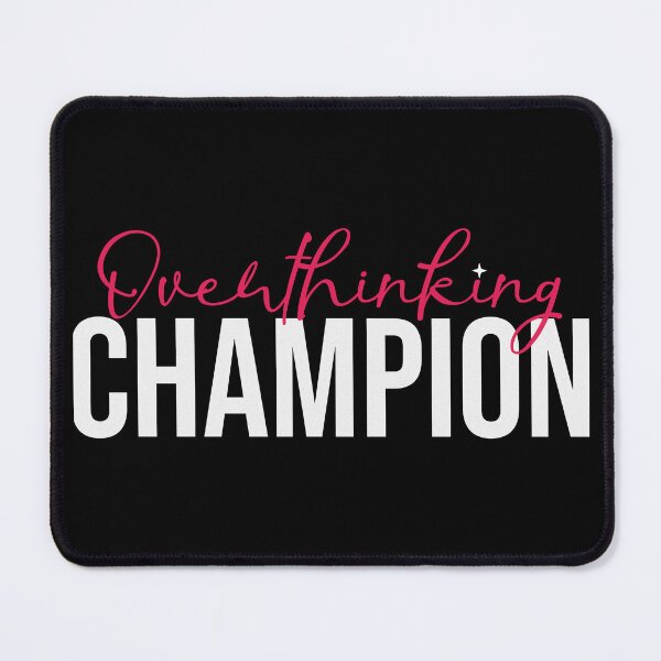 Item preview, Overthinking Champion designed and sold by Styler Design.