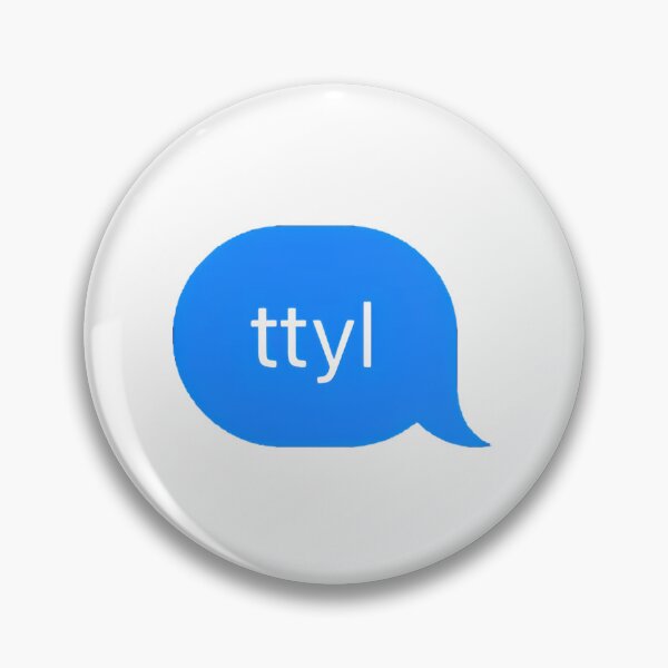 Item preview, "ttyl" Text Message designed and sold by PrettiPrintts.