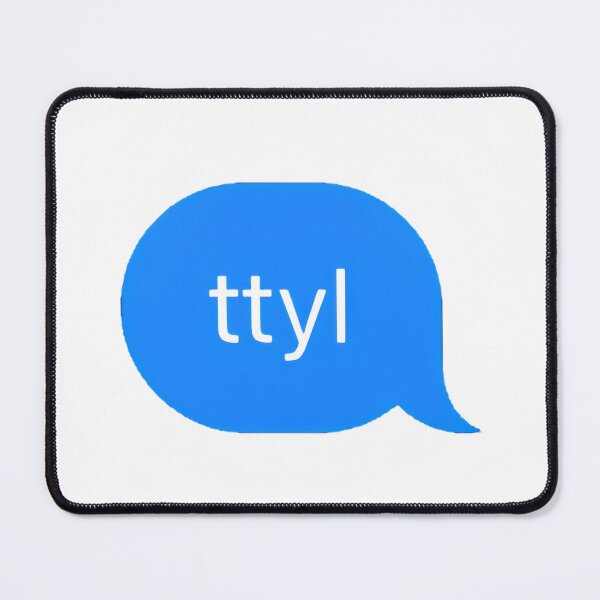 Item preview, "ttyl" Text Message designed and sold by PrettiPrintts.
