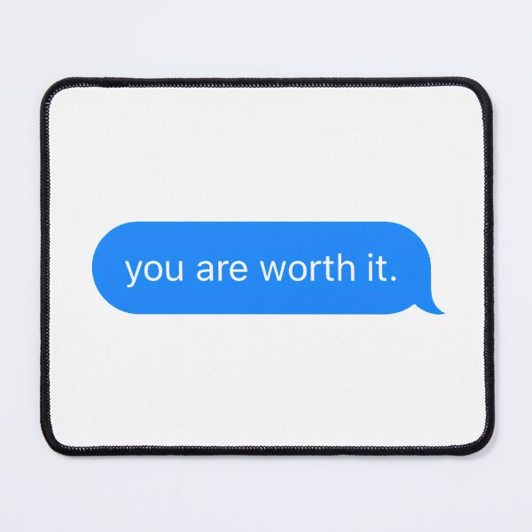 Item preview, "you are worth it." Text Message designed and sold by PrettiPrintts.