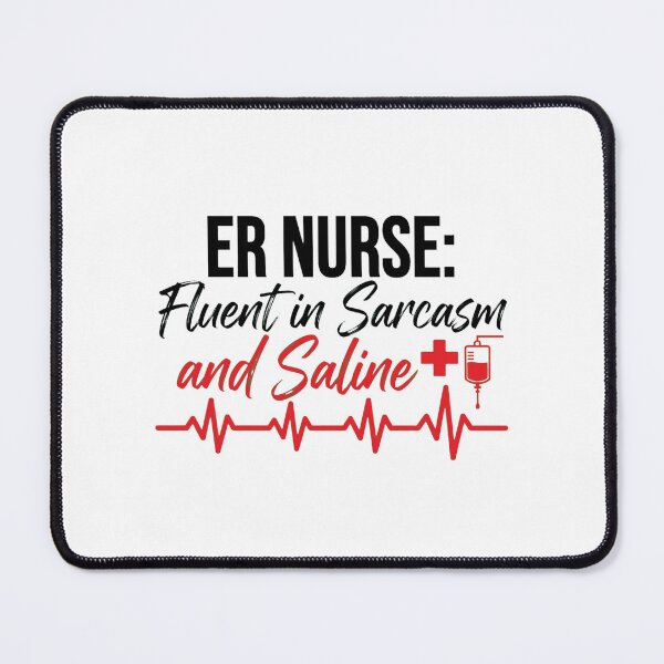 Item preview, "ER Nurse: Fluent in Sarcasm and Saline" designed and sold by khelafbennacer.