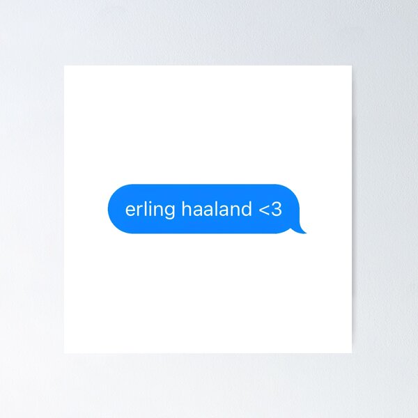 Item preview, "erling haaland <3" Text Message designed and sold by PrettiPrintts.