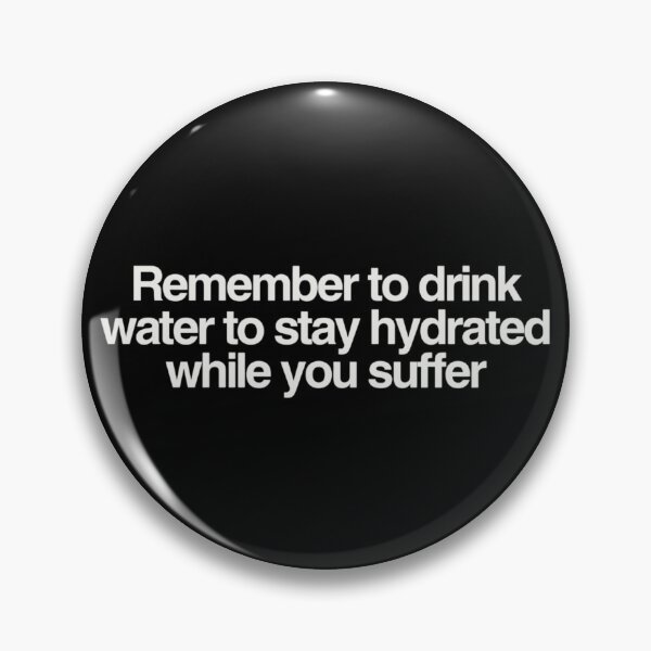 Item preview, Staying Hydrated While You Suffer designed and sold by kelvinmunene13.