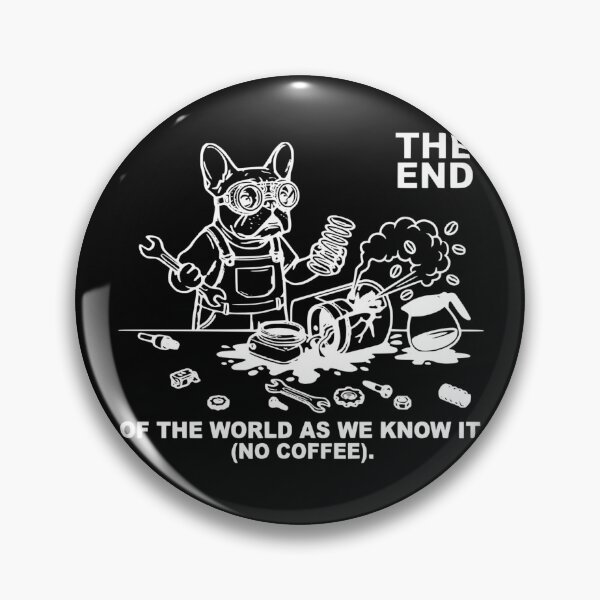 Item preview, The End Of The World As We Know It No Coffee Frenchie designed and sold by The Bold Line Studio.