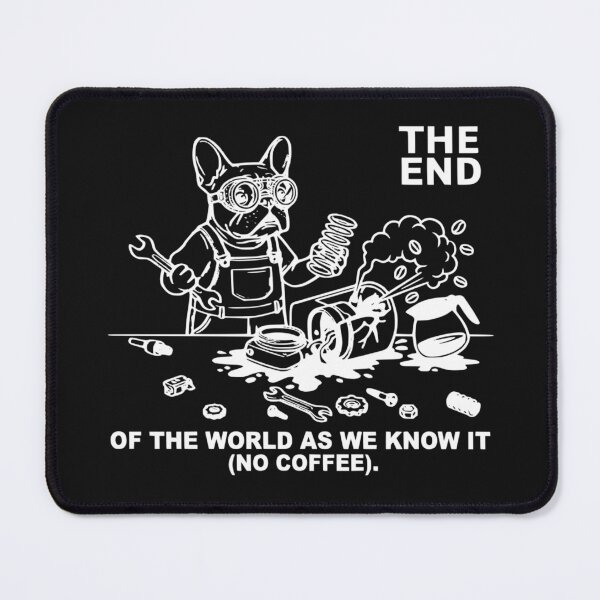Item preview, The End Of The World As We Know It No Coffee Frenchie designed and sold by The Bold Line Studio.
