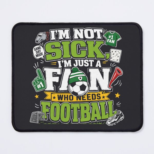 Item preview, Funny Football Fan Im Not Sick Just Need Football designed and sold by CloudyCatArt.