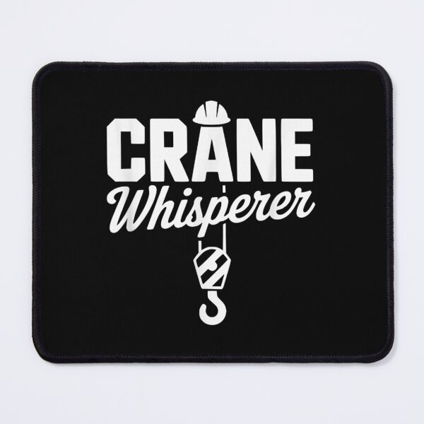 Item preview, Crane Operator Crane Whisperer designed and sold by goombi-creative.