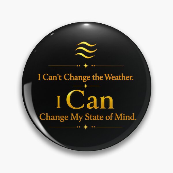 Item preview, I Can't Change the Weather.I Can Change My State of Mind. designed and sold by MaxDreamsArt.