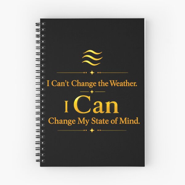 Item preview, I Can't Change the Weather.I Can Change My State of Mind. designed and sold by MaxDreamsArt.