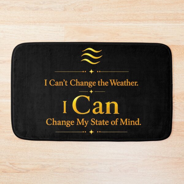 Item preview, I Can't Change the Weather.I Can Change My State of Mind. designed and sold by MaxDreamsArt.