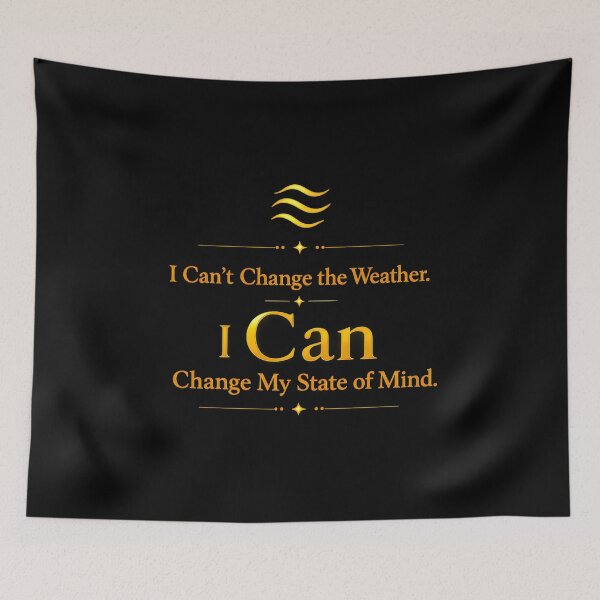 Item preview, I Can't Change the Weather.I Can Change My State of Mind. designed and sold by MaxDreamsArt.
