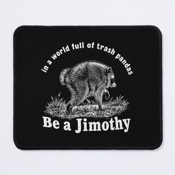 Item preview, Be A Jimothy Raccoon, In A World Full Of Trash Pandas, Raccoon designed and sold by RafaelScherer.