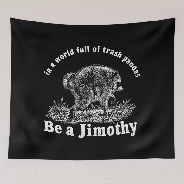 Item preview, Be A Jimothy Raccoon, In A World Full Of Trash Pandas, Raccoon designed and sold by RafaelScherer.