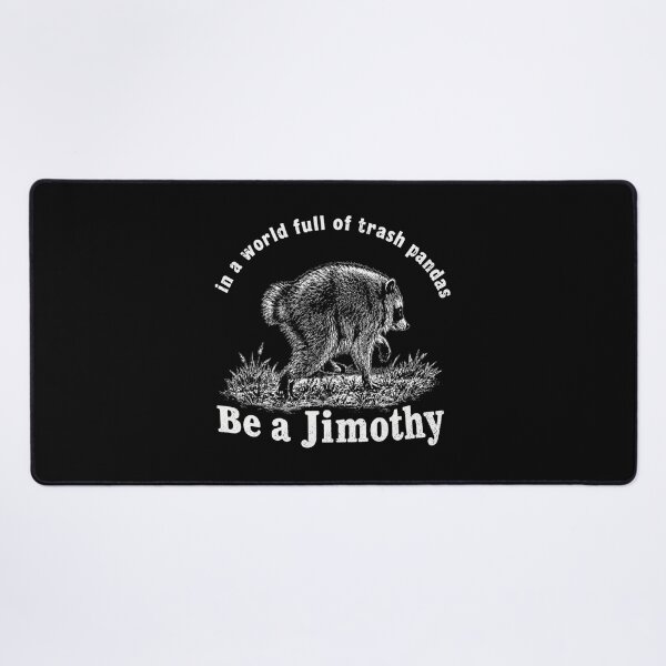 Item preview, Be A Jimothy Raccoon, In A World Full Of Trash Pandas, Raccoon designed and sold by RafaelScherer.
