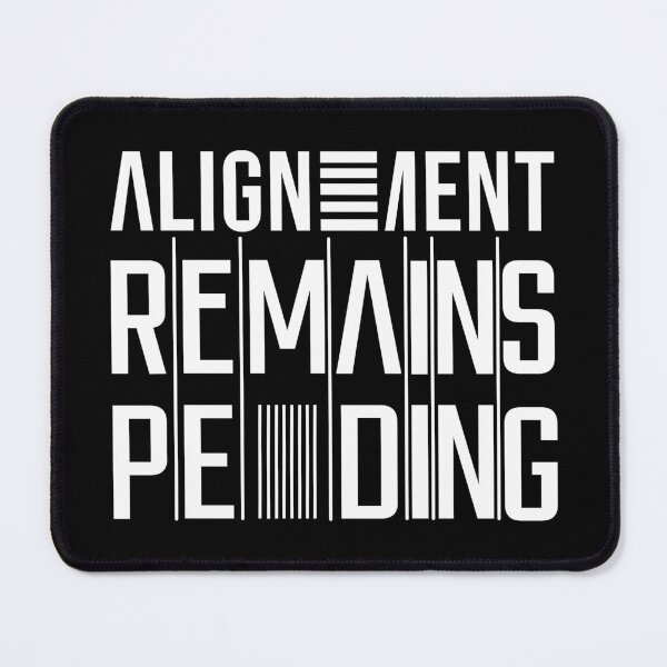 Item preview, Alignment Remains Pending designed and sold by Efforito.