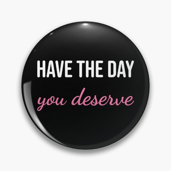 Item preview,  Have the Day You Deserve – Funny Passive Aggressive Design - W designed and sold by Karma Design.