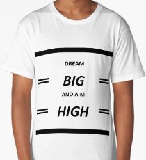 Dream Big And Aim High Long T-Shirt