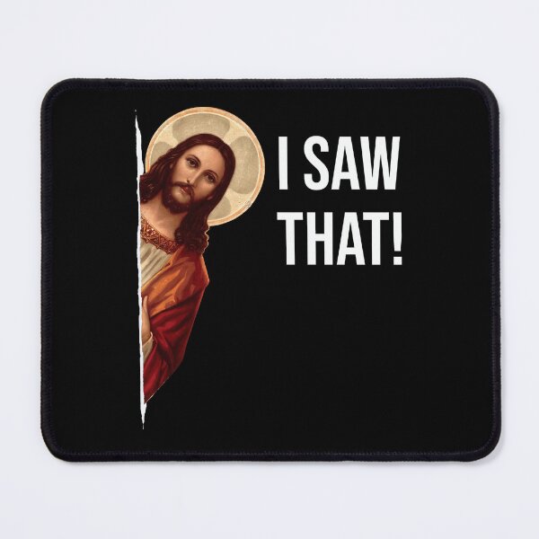 Item preview, I Saw That Jesus Meme designed and sold by TypeRiotStudio.