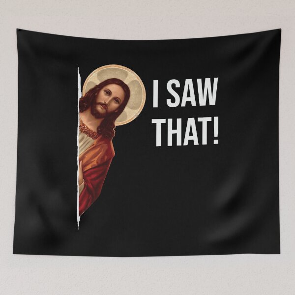 Item preview, I Saw That Jesus Meme designed and sold by TypeRiotStudio.